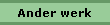Ander werk